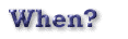 When?